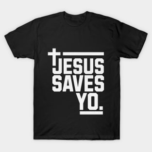 Jesus Saves Yo T-Shirt